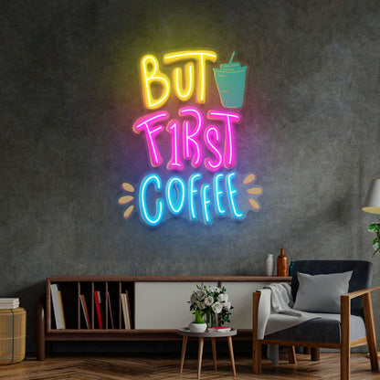 'But First Coffee' LED Neon Sign Light Pop Artwork for Business