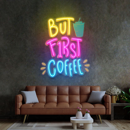 'But First Coffee' LED Neon Sign Light Pop Artwork for Business